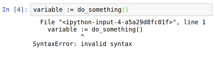 Jupyter notebook cell with Python code: variable := do_something() followed by a SyntaxError.